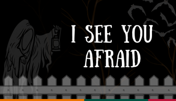 I SEE YOU AFRAID