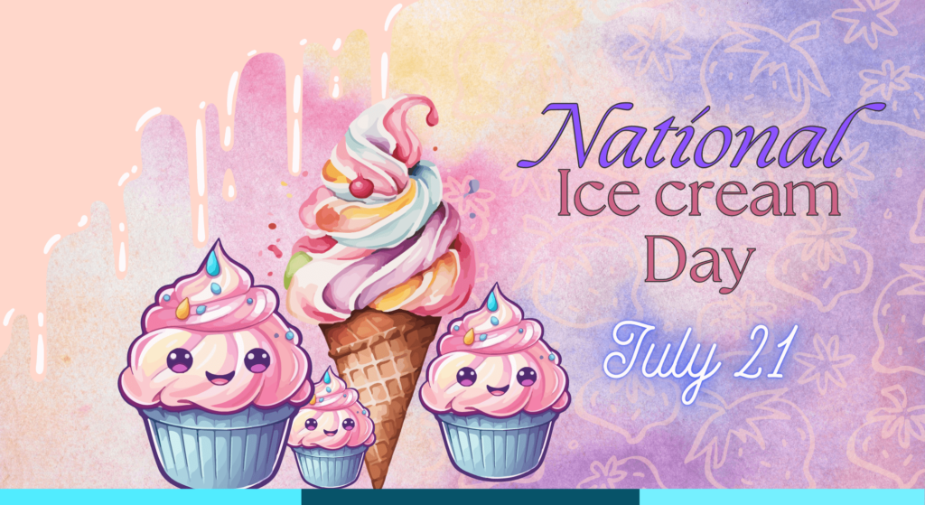National Ice Cream Day: A Celebration of Sweet, Creamy Delight