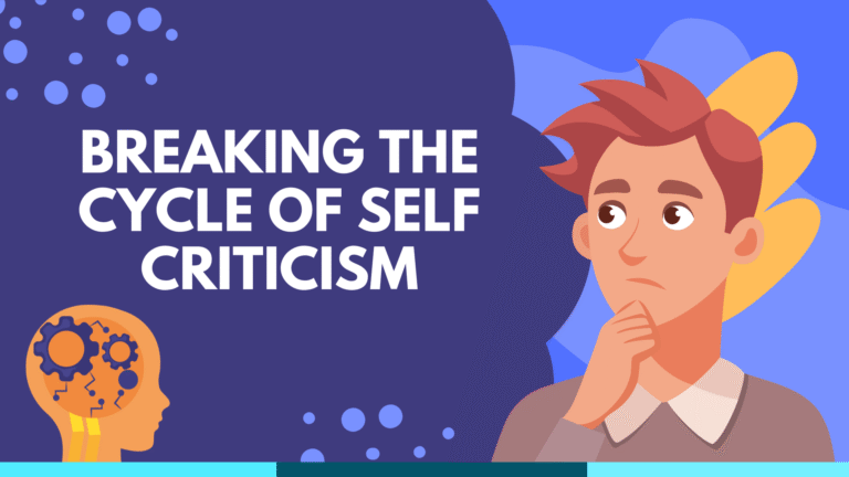 Brekaing the cycle of self criticism
