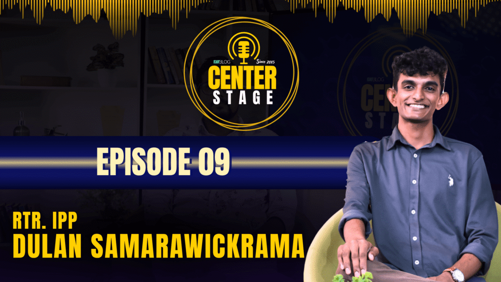 Center Stage 2025 – Rtr. IPP Dulan Samarawickrama